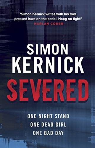 Severed: a race-against-time thriller from bestselling author Simon Kernick